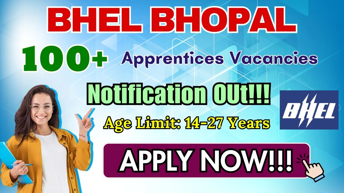 BHEL Bhopal Apprentices Recruitment 2025: 160 पदों के लिए ऑनलाइन आवेदन करें | Notification, Eligibility और Direct Link