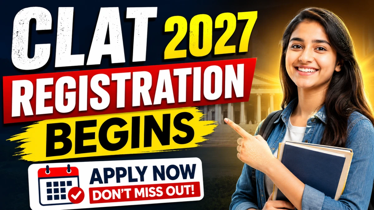 CLAT 2027 Registration: आवेदन शुरू, जानें CLAT क्या है, योग्यता, परीक्षा पैटर्न, फीस और पास करने के फायदे